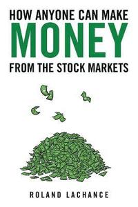 bokomslag How Anyone Can Make Money from the Stock Markets