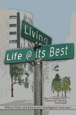 ALLAN G. HEDBERG Ph.D., Allan G. Hedberg Ph. D., Allan G. Hedberg - Living life @ its best, Häftad
