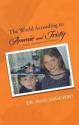 Dr. Mary Ruggiero, Mary Ruggiero - World According to Ammie and Tristy, Inbunden