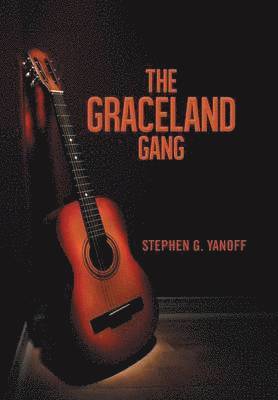Stephen G. Yanoff, Stephen G Yanoff - Graceland Gang, Inbunden