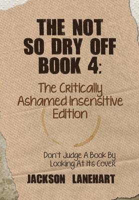 Jackson Lanehart - not so dry off Book 4, Inbunden