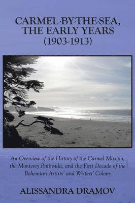 bokomslag Carmel-by-the-sea, the Early Years (1903-1913)