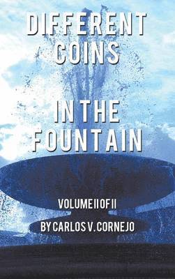 Carlos V. Cornejo, Carlos Cornejo - Different Coins in the Fountain, Inbunden