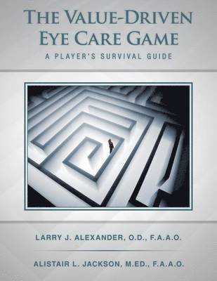 Larry J. Alexander, Alistair L Jackson, Alistair L. Jackson, Larry J Alexander - Value-Driven Eye Care Game, Häftad