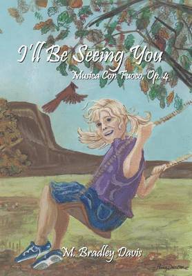 M. Bradley Davis, M Bradley Davis - I'll Be Seeing You, Inbunden