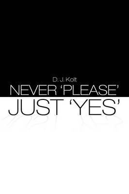 Never 'Please' / Just 'Yes' 1