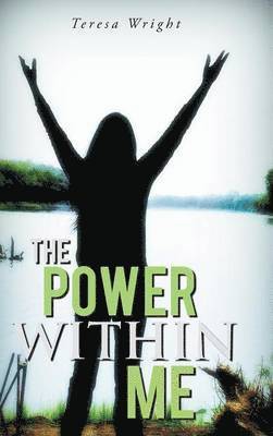 Teresa Wright - Power Within Me, Inbunden