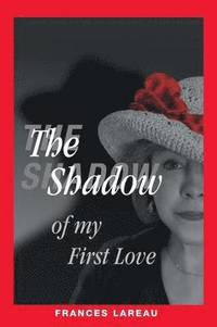 bokomslag The Shadow of My First Love