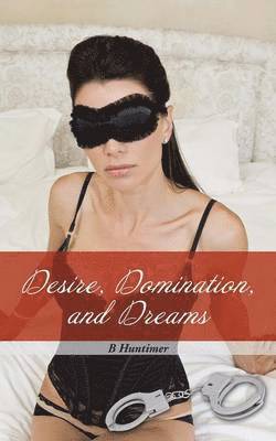 B Huntimer, B. Huntimer - Desire, Domination, and Dreams, Häftad
