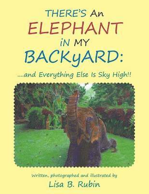 THERE's An ELEPHANT iN MY BACKyARD 1