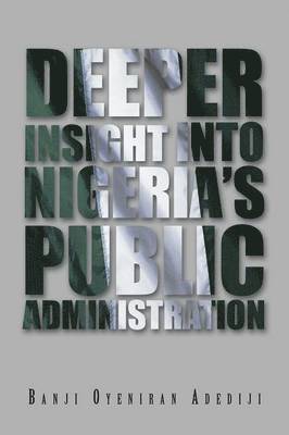 bokomslag Deeper Insight into Nigeria's Public Administration