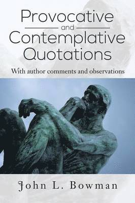 John L. Bowman - Provocative and Contemplative Quotations, Häftad