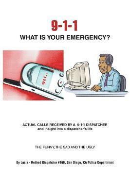 9-1-1 What is Your Emergency? 1