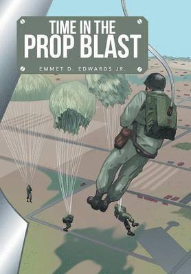 Emmet D. Edwards Jr., Jr. Edwards, Emmet D., Emmet D. Edwards Jr, Emmet D Edwards - Time in the Prop Blast, Inbunden