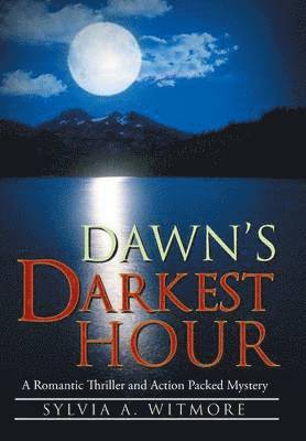 Sylvia A. Witmore, Sylvia a. Witmore, Sylvia a Witmore - Dawn's Darkest Hour, Inbunden