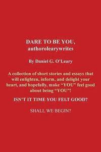 bokomslag DARE TO BE YOU, authorolearywrites