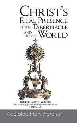 CHRIST's REAL PRESENCE IN THE TABERNACLE and in the WORLD 1