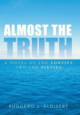 Ruggero J Aldisert, Ruggero J. Aldisert - Almost the Truth, Inbunden
