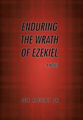 Joe Rigsby - "Enduring the Wrath of Ezekiel"., Inbunden