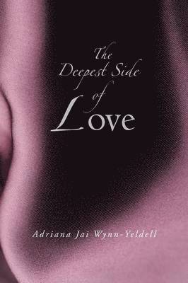 Adriana Jai Wynn-Yeldell - Deepest Side of Love, Häftad