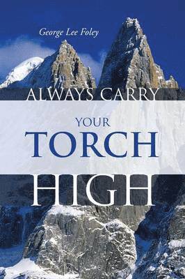 Always Carry Your Torch High 1