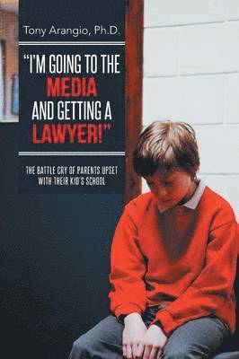 Tony Arangio Ph D, Tony Arangio Ph. D., Tony Arangio - I'm Going to the Media and Getting a Lawyer!, Häftad