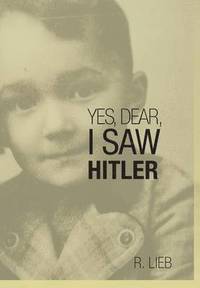bokomslag Yes, Dear, I Saw Hitler