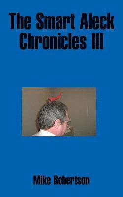 Mike Robertson - Smart Aleck Chronicles III, Häftad