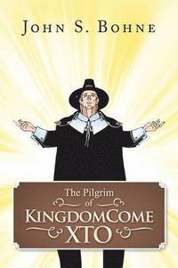 bokomslag The Pilgrim of Kingdomecome Xto
