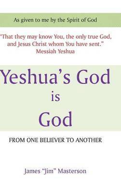 James Jim Masterson, James "Jim" Masterson - Yeshua's God Is God, Inbunden