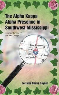 bokomslag The Alpha Kappa Alpha Presence in Southwest Mississippi