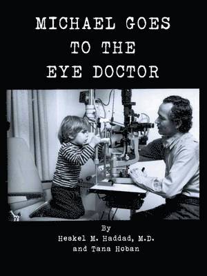 Heskel M Haddad M D, Tana Hoban, Heskel M. Haddad M. D. - Michael Goes to the Eye Doctor, Häftad