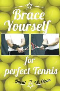 bokomslag Brace Yourself for Perfect Tennis