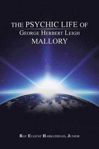 bokomslag The Psychic Life of George Herbert Leigh Mallory