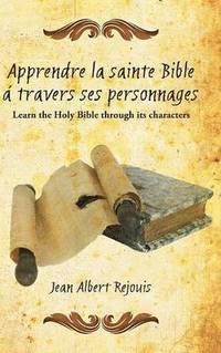 bokomslag Apprendre La Sainte Bible a Travers Ses Personnages