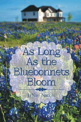 As Long as the Bluebonnets Bloom 1