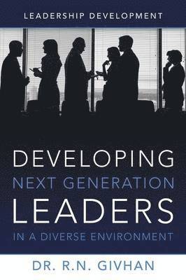 Developing Next Generation Leaders in a Diverse Environment 1