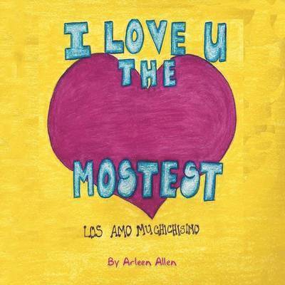 I Love You The Mostest 1