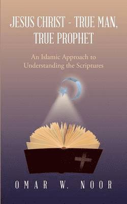 Jesus Christ - True Man, True Prophet 1