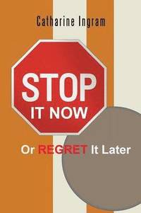 bokomslag Stop It Now or Regret It Later