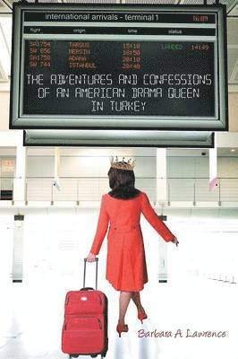 bokomslag Adventures and Confessions of an American Drama Queen in Turkey