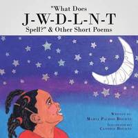 bokomslag &quot;What Does J-W-D-L-N-T Spell?&quot; & Other Short Poems