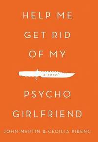 bokomslag Help Me Get Rid of My Psycho Girlfriend