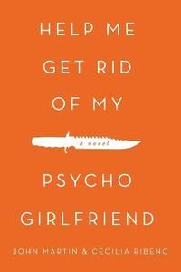bokomslag Help Me Get Rid of My Psycho Girlfriend