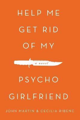bokomslag Help Me Get Rid of My Psycho Girlfriend