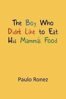 The Boy Who Didn't Like to Eat His Mamma's Food 1