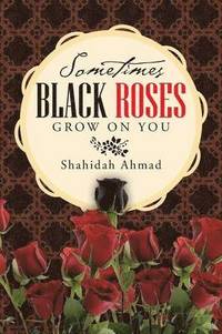 bokomslag Sometimes Black Roses Grow on You