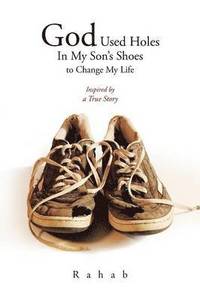 bokomslag God Used Holes In My Son's Shoes to Change My Life