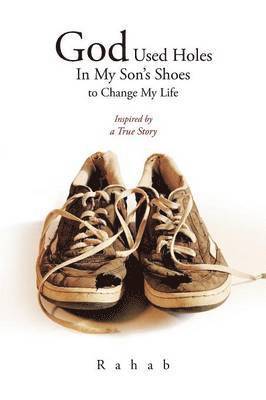 bokomslag God Used Holes In My Son's Shoes to Change My Life