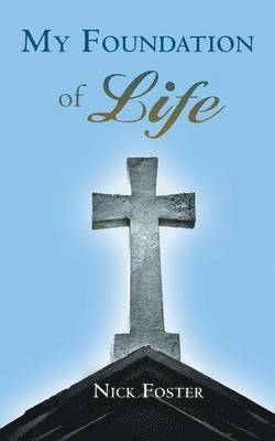 Nick Foster - My Foundation of Life, Häftad
